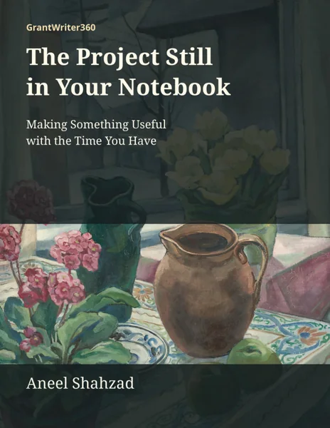 Cover of The Project Still in Your Notebook: Making Something Useful with the Time You Have by Aneel Shahzad